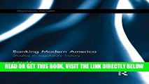 [Free Read] Banking Modern America: Studies in regulatory history (Financial History) Full Online