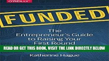 [Free Read] Funded: The Entrepreneur s Guide to Raising Your First Round Free Online