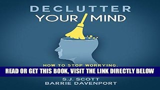 [Free Read] Declutter Your Mind: How to Stop Worrying, Relieve Anxiety, and Eliminate Negative