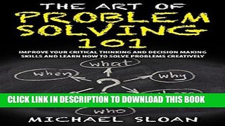 [Free Read] The Art Of Problem Solving 101: Improve Your Critical Thinking And Decision Making