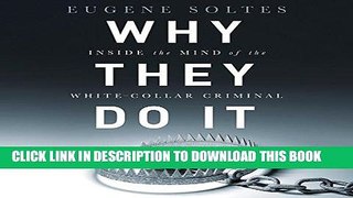 [Free Read] Why They Do It: Inside the Mind of the White-Collar Criminal Free Online