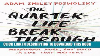 [Free Read] The Quarter-Life Breakthrough: Invent Your Own Path, Find Meaningful Work, and Build a