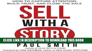 [Free Read] Sell with a Story: How to Capture Attention, Build Trust, and Close the Sale Full Online