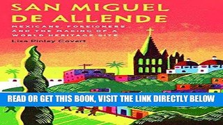 [Free Read] San Miguel de Allende: Mexicans, Foreigners, and the Making of a World Heritage Site