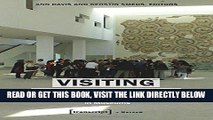 [Free Read] Visiting the Visitor: An Enquiry Into the Visitor Business in Museums Full Download