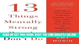 [Free Read] 13 Things Mentally Strong People Don t Do: Take Back Your Power, Embrace Change, Face