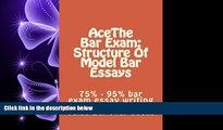 FULL ONLINE  AceThe Bar Exam: Structure Of Model Bar Essays: 75% - 95% bar exam essay writing