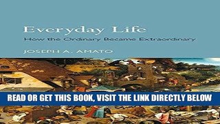 [Free Read] Everyday Life: How the Ordinary Became Extraordinary Full Download