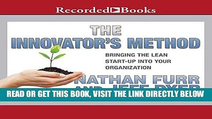[Free Read] The Innovator s Method: Bringing the Lean Start-up into Your Organization Free Online
