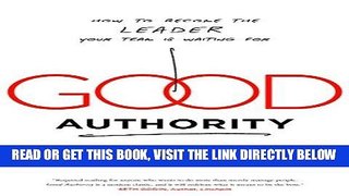 [Free Read] Good Authority: How to Become the Leader Your Team Is Waiting For Free Online