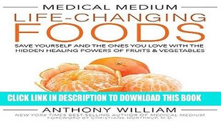 Ebook Medical Medium Life-Changing Foods: Save Yourself and the Ones You Love with the Hidden