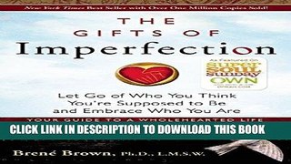 Ebook The Gifts of Imperfection: Let Go of Who You Think You re Supposed to Be and Embrace Who You
