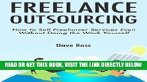 [Free Read] FREELANCE OUTSOURCING: How to Sell Freelancer Services Even Without Doing the Work