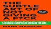 Ebook The Subtle Art of Not Giving a F*ck: A Counterintuitive Approach to Living a Good Life Free