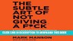 Best Seller The Subtle Art of Not Giving a F*ck: A Counterintuitive Approach to Living a Good Life