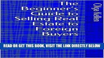 [Free Read] The Beginner s Guide to Selling Real Estate to Foreign Buyers (E-Series: How to Beat