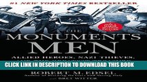 Read Now The Monuments Men: Allied Heroes, Nazi Thieves and the Greatest Treasure Hunt in History