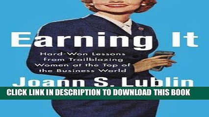 [Free Read] Earning It: Hard-Won Lessons from Trailblazing Women at the Top of the Business World