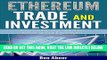 [Free Read] Ethereum: A Look into the World of Ethereum and How to Trade and Invest this