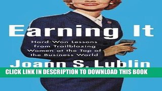 [Free Read] Earning It: Hard-Won Lessons from Trailblazing Women at the Top of the Business World