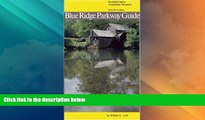 Big Deals  Blue Ridge Parkway Guide Volume 1: Rockfish Gap to Grandfather Mountain  Full Read Most