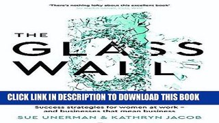 [Free Read] The Glass Wall: Success strategies for women at work â€“ and businesses that mean