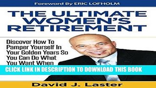 [Free Read] Ultimate Women s Retirement: Discover How To Pamper Yourself In Your Golden Years So
