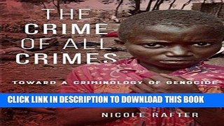 Read Now The Crime of All Crimes: Toward a Criminology of Genocide PDF Book