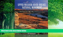 Big Deals  Montana s Upper Missouri River Breaks National Monument  Full Ebooks Most Wanted