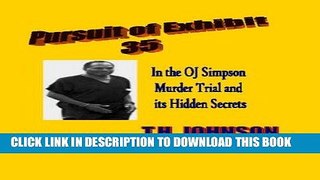 Read Now PURSUIT OF EXHIBIT 35 In the OJ Simpson Murder Trial and its Hidden Secrets PDF Book