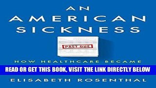 [Free Read] An American Sickness: How Healthcare Became Big Business and How You Can Take It Back