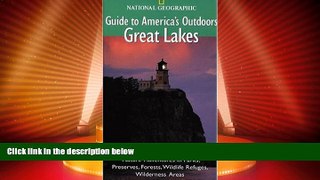 Big Deals  National Geographic Guide to America s Outdoors: Great Lakes (NG Guide to America s