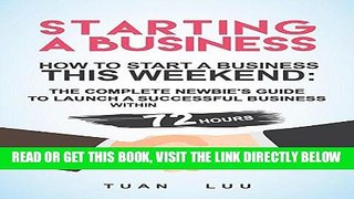 [Free Read] Starting a Business: How to Start a Business This Weekend: The Complete Newbie s Guide