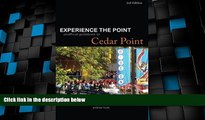 Big Deals  Experience the Point: Unofficial Guidebook to Cedar Point: 3rd Edition  Full Read Most