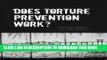 Read Now Does Torture Prevention Work? Download Book