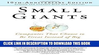 [Free Read] Small Giants: Companies That Choose to Be Great Instead of Big, 10th-Anniversary