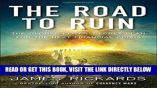 [Free Read] The Road to Ruin: The Global Elites  Secret Plan for the Next Financial Crisis Free