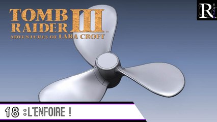 Épopée : Tomb Raider III ( part 18 )