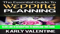 Read Now The Essential Guide to Wedding Planning: Expert Advice and Tips for Your Perfect Wedding