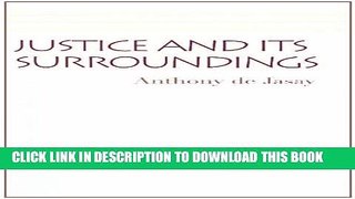 Read Now Justice and Its Surroundings (Collected Papers of Anthony de Jasay) Download Book
