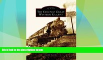 Must Have PDF  The Chicago Great Western Railway (IL) (Images of Rail)  Best Seller Books Best