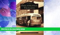Big Deals  Philadelphia  Trolleys   (PA)    (Images  of  Rail)  Full Read Best Seller