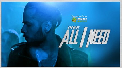 Ikka : All I Need Video Song || Latest Hindi Song 2016