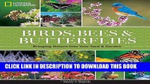 Ebook National Geographic Birds, Bees, and Butterflies: Bringing Nature Into Your Yard and Garden