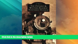 Big Deals  Ontario and Western Railway Northern Division, The   (NY)  (Images of Rail)  Best