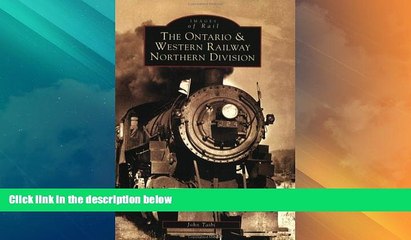 Big Deals  Ontario and Western Railway Northern Division, The   (NY)  (Images of Rail)  Best