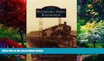 Big Deals  Rockford Area Railroads (Images of Rail)  Best Seller Books Most Wanted