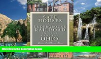 Big Deals  Safe Houses and the Underground Railroad in East Central Ohio  Full Ebooks Best Seller