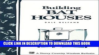 Ebook Building Bat Houses: Storey s Country Wisdom Bulletin A-178 (Storey Country Wisdom Bulletin)