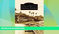 Big Deals  Railroad Depots of Central Florida (Images of Rail: Florida)  Best Seller Books Best